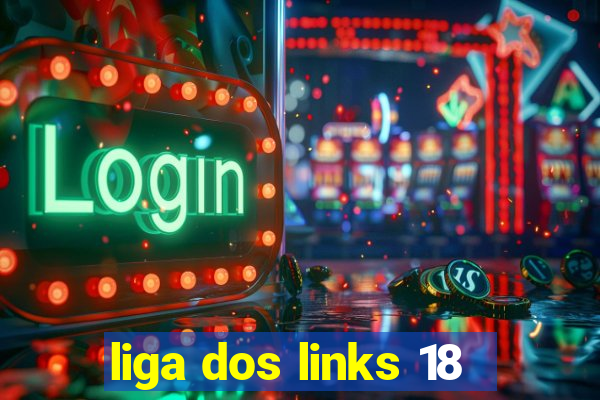 liga dos links 18